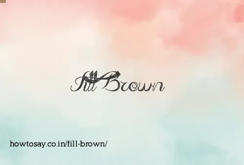 Fill Brown