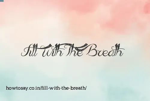 Fill With The Breath