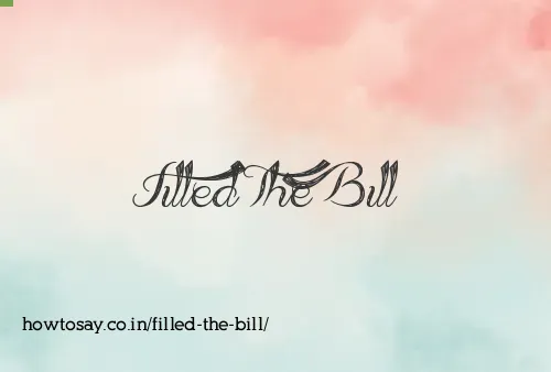 Filled The Bill