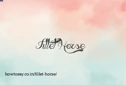 Fillet Horse