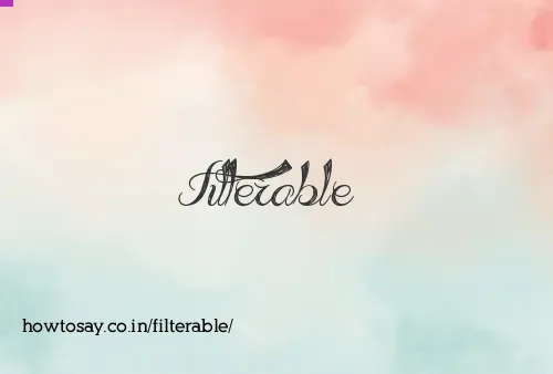Filterable
