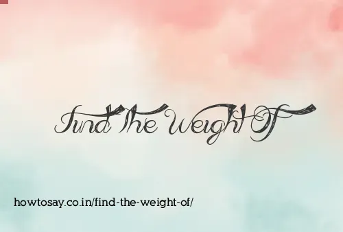 Find The Weight Of