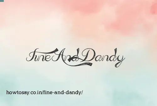 Fine And Dandy