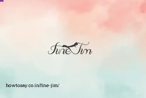 Fine Jim