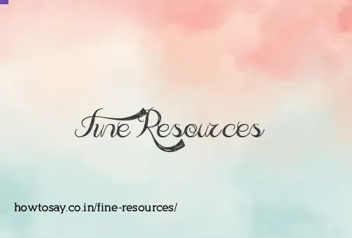 Fine Resources