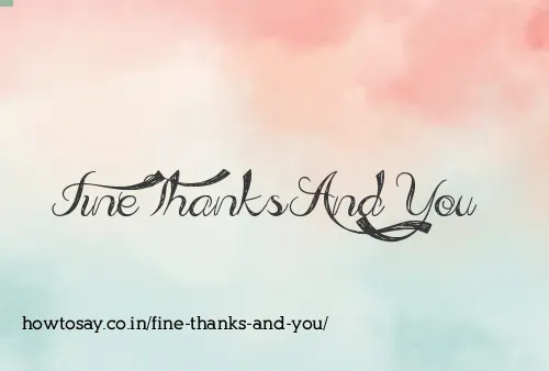 Fine Thanks And You