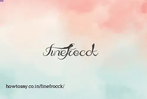 Finefrocck
