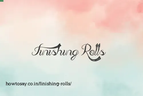 Finishing Rolls
