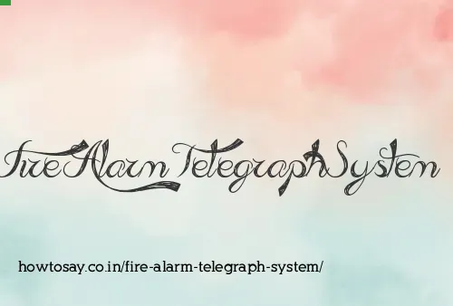 Fire Alarm Telegraph System