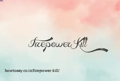 Firepower Kill