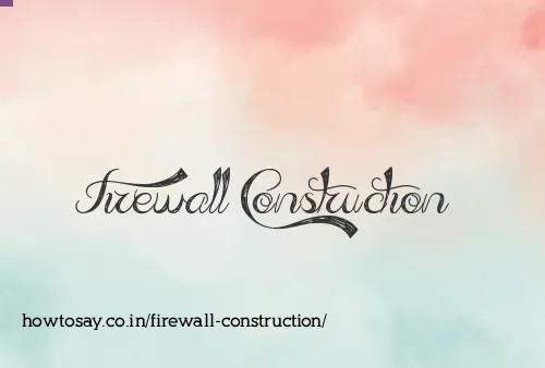 Firewall Construction