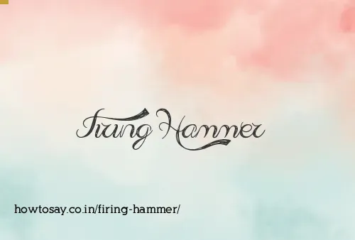 Firing Hammer