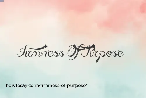 Firmness Of Purpose