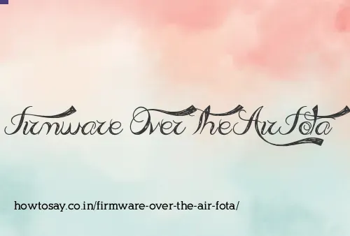 Firmware Over The Air Fota