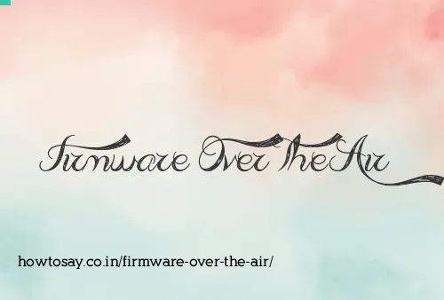 Firmware Over The Air
