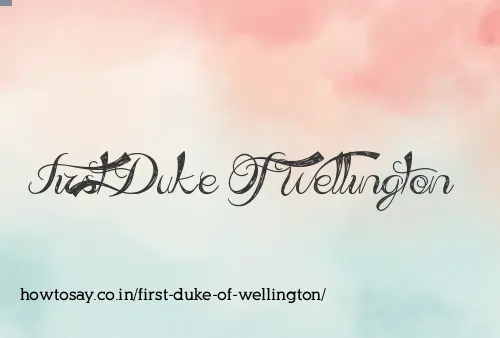 First Duke Of Wellington