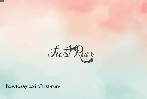 First Run