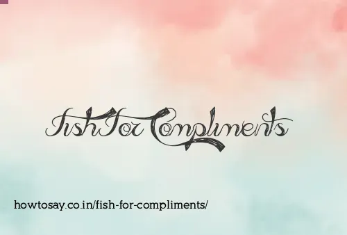 Fish For Compliments
