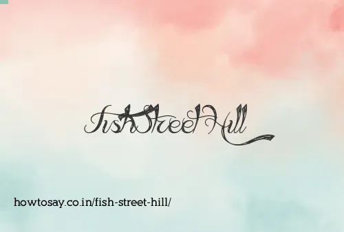 Fish Street Hill