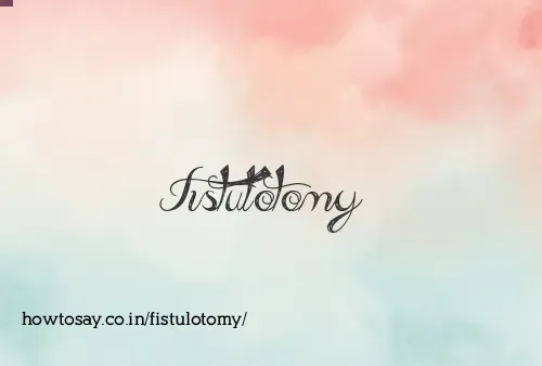 Fistulotomy