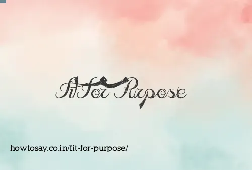 Fit For Purpose