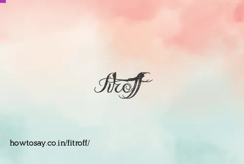 Fitroff