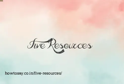 Five Resources