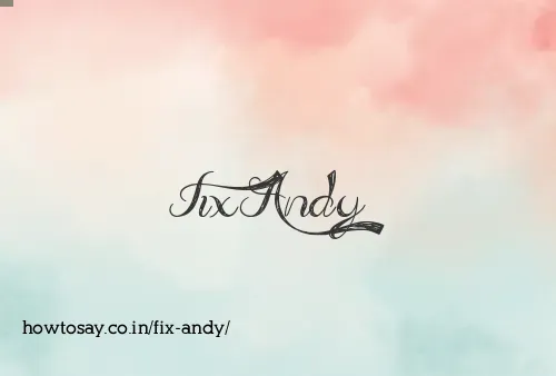 Fix Andy