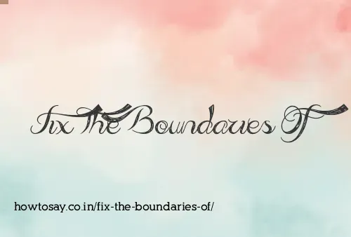 Fix The Boundaries Of