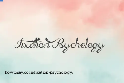 Fixation Psychology
