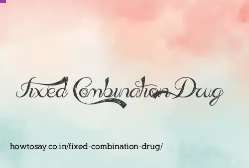 Fixed Combination Drug
