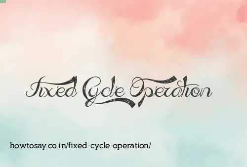 Fixed Cycle Operation