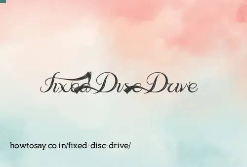 Fixed Disc Drive