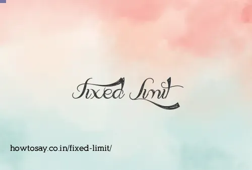Fixed Limit