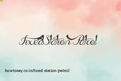 Fixed Station Patrol