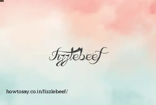 Fizzlebeef