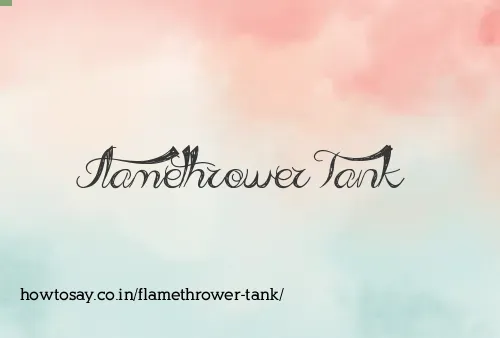 Flamethrower Tank