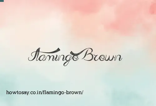 Flamingo Brown