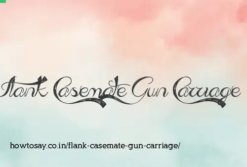 Flank Casemate Gun Carriage