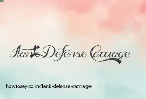 Flank Defense Carriage