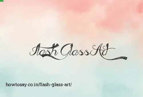 Flash Glass Art