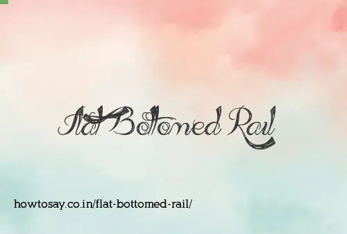 Flat Bottomed Rail