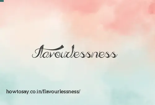 Flavourlessness