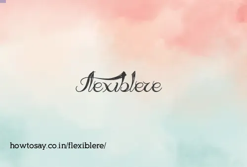 Flexiblere
