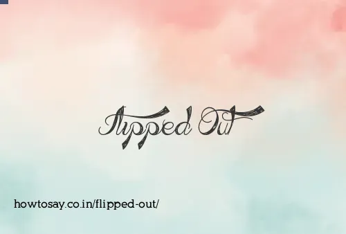 Flipped Out