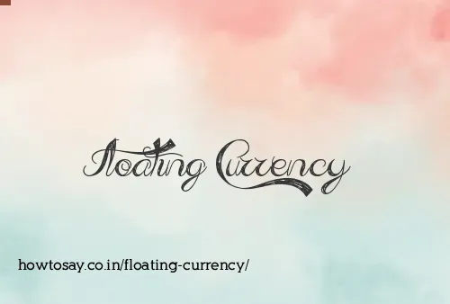 Floating Currency
