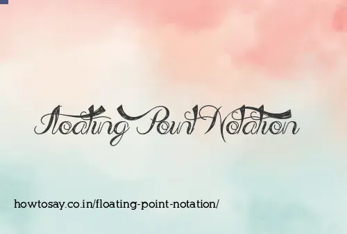Floating Point Notation