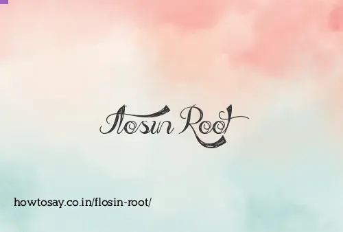 Flosin Root