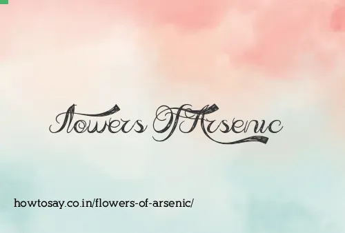 Flowers Of Arsenic