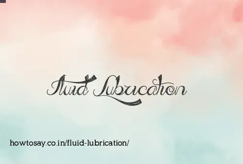 Fluid Lubrication